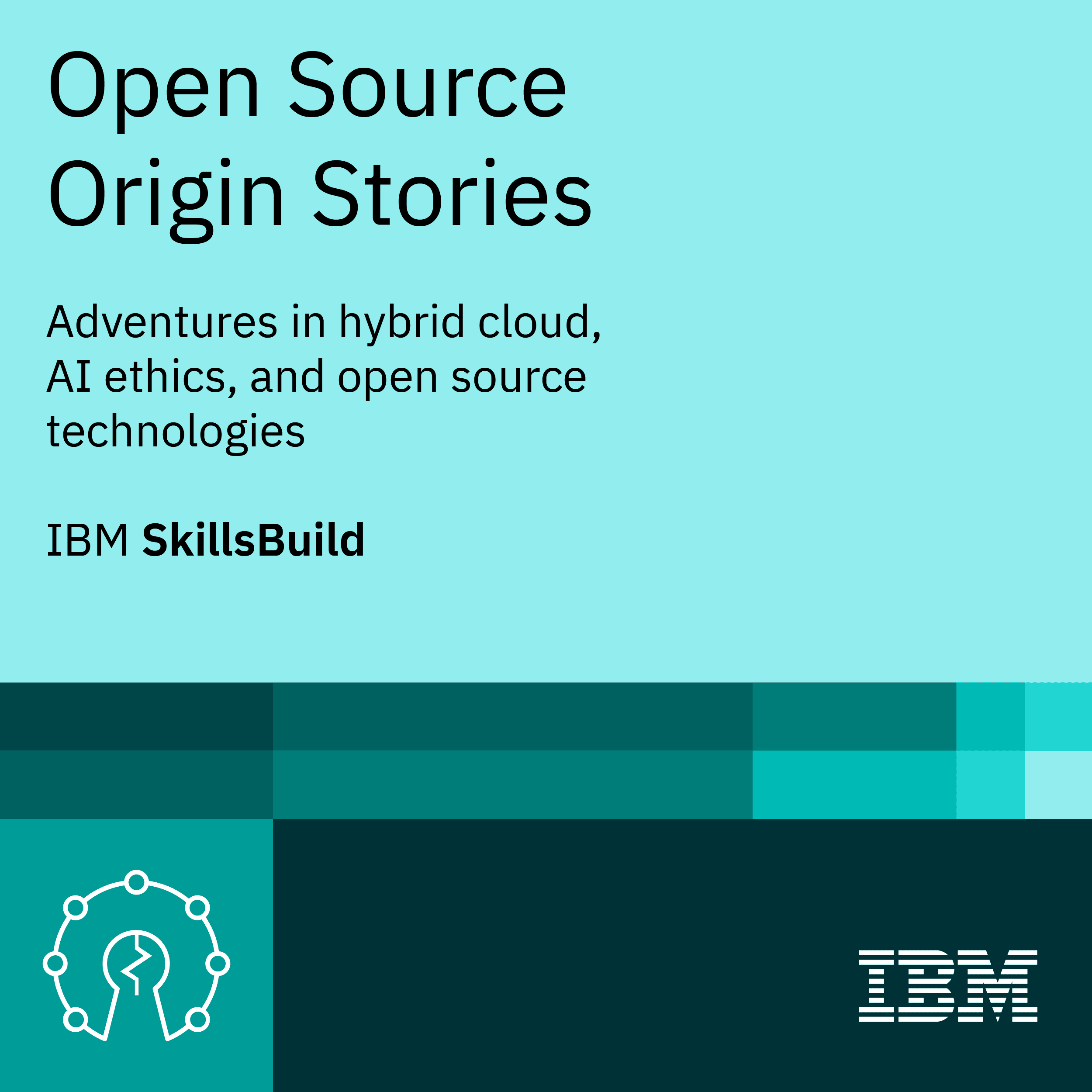 Open Source Origin Stories: Adventures in hybrid cloud, AI ethics, and open source technologies