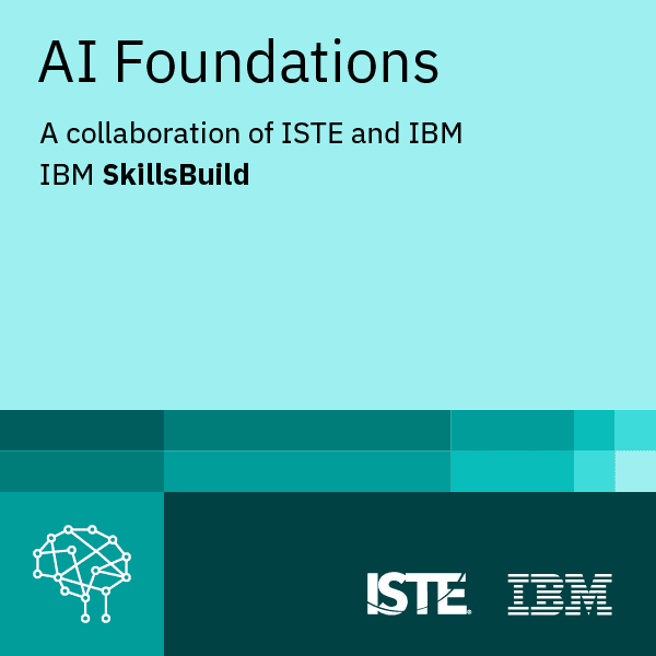 AI Foundations: A Collaboration of ISTE and IBM