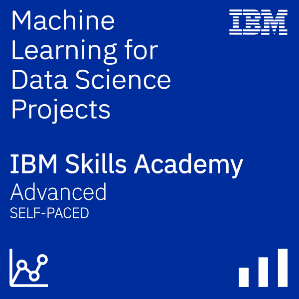 Machine Learning for Data Science Projects - IBM Skills Academy Advanced Self-paced